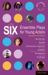 Six Ensemble Plays for Young Actos: East End Tales; The Odyssey; The Playground; Stuff I Buried in a Small Town; Sweetpeter; Wan2tlk? - Fin Kennedy, Hattie Naylor, John Retallack, Kay Adshead, Kevin Fegan, Mike Bartlett