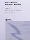 Perspectives on EU-Russia Relations (Europe and the Nation State) - Debra Johnson, Paul Robinson