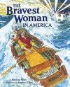 The Bravest Woman in America - Marissa Moss, Andrea U'Ren