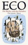 Die Bücher Und Das Paradies. Über Literatur - Umberto Eco, Burkhart Kroeber