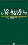 On Ethics and Economics - Amartya Sen