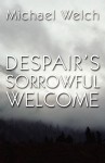 Despair's Sorrowful Welcome - Michael Welch