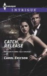 Catch, Release (Brothers in Arms: Fully Engaged) - Carol Ericson