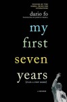 My First Seven Years (Plus a Few More): A Memoir - Dario Fo, Joseph Farrell