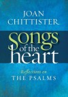 Songs of the Heart: Reflections on the Psalms - Joan D. Chittister