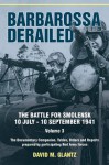 Barbarossa Derailed. The Battle for Smolensk 10 July-10 September 1941: Documentary Companion. Tables, Orders and Reports Prepared by Participating Red Army Forces v. 3 - David M Glantz