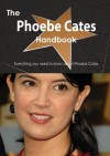 The Phoebe Cates Handbook - Everything You Need to Know about Phoebe Cates - Emily Smith