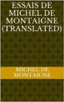 Essais De Michel De Montaigne (Translated) (French Edition) - Michel de Montaigne, T Andrews