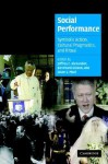 Social Performance: Symbolic Action, Cultural Pragmatics, and Ritual - Jeffrey C. Alexander, Bernhard Giesen, Jason L. Mast