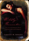 Wildly Romantic: The English Romantic Poets: The Mad, the Bad, and the Dangerous - Catherine M. Andronik