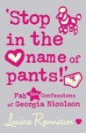 "Stop in the Name of Pants!" - Louise Rennison