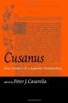 Cusanus: The Legacy of Learned Ignorance - Peter J. Casarella