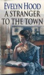 A Stranger To The Town - Evelyn Hood