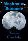 Mushroom Summer - Kevin Candela