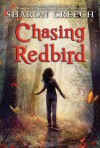 Chasing Redbird - Sharon Creech, Marc Burckhardt