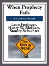 When Prophecy Fails - Leon Festinger, Henry W. Riecken, Stanley Schachter