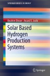 Solar Based Hydrogen Production Systems (SpringerBriefs in Energy) - İbrahim Dinçer, Anand S. Joshi