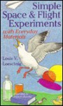 Simple Space & Flight Experiments With Everyday Materials - Louis V. Loeschnig, Frances Zweifel