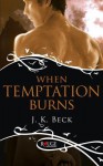 When Temptation Burns - J.K. Beck