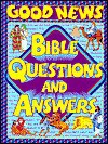 Good News Bible Questions and Answers - Celia Bland, Tony Tallarico