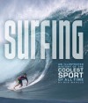 Surfing: An Illustrated History of the Coolest Sport of All Time - Ben Marcus, Steve Pezman