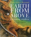 Earth From Above for Young Readers - Yann Arthus-Bertrand, Robert Burleigh