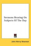 Sermons Bearing on Subjects of the Day - John Henry Newman