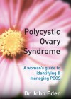 Polycystic Ovary Syndrome: A Woman's Guide to Identifying & Managing PCOS - John Eden