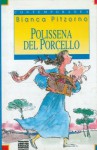 Polissena del porcello. - PITZORNO Bianca -