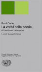 La verità della poesia. «Il meridiano» e altre prose - Paul Celan, G. Bevilacqua