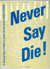 Never Say Die!: A Thousand Years Of Yiddish In Jewish Life And Letters (Contributions To The Sociology Of Language) - Joshua A. Fishman