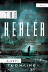 The Healer: A Novel - Antti Tuomainen