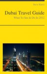 Dubai, United Arab Emirates Travel Guide - What To See & Do In 2012 - Steve Harris