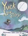 Yuck, a Love Story - Don Gillmor