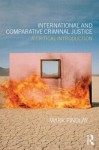 International and Comparative Criminal Justice: A critical introduction - Mark J. Findlay