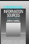 Confidential Information Sources, Public & Private - John Millar Carroll