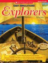 Easy Simulations: Explorers: A Complete Tool Kit With Background Information, Primary Sources, and More That Help Students Build Reading and Writing Skills-and Deepen Their Understanding of History - Tim Bailey