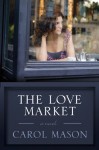 The Love Market - Carol Mason