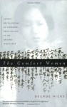 The Comfort Women: Japan's Brutal Regime of Enforced Prostitution in the Second World War - George L. Hicks