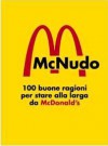 Mc Nudo: 100 buone ragioni ragioni per stare alla larga da McDonald's - Luther Blissett, Cyrano Autogestito