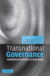 Transnational Governance: Institutional Dynamics of Regulation - Marie-Laure Djelic, Kerstin Sahlin-Andersson