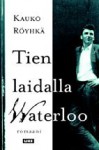 Tien laidalla Waterloo - Kauko Röyhkä