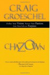 Chazown: Define Your Vision. Pursue Your Passion. Live Your Life on Purpose. - Craig Groeschel