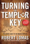 Turning the Templar Key - Robert Lomas