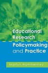 Educational Research, Policymaking and Practice - Martyn Hammersley