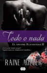 Todo o nada (El affaire Blackstone II) (Spanish Edition) - Raine Miller