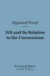 Wit and Its Relation to the Unconscious (Digital Library) - Sigmund Freud, A.A. Brill