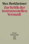 Zur Kritik der instrumentellen Vernunft - Max Horkheimer