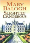 Slightly Dangerous (Bedwyn Saga #6) - Mary Balogh