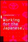 Working for the Japanese: Myths and Realities : British Perceptions - Stephanie Jones